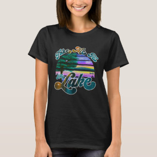 Bring me to the lake t-shirt