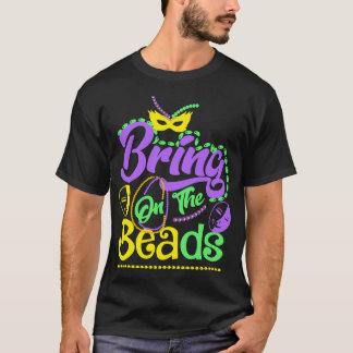 Bring On The Beads Mardi Gras Carnival Party T-shirt
