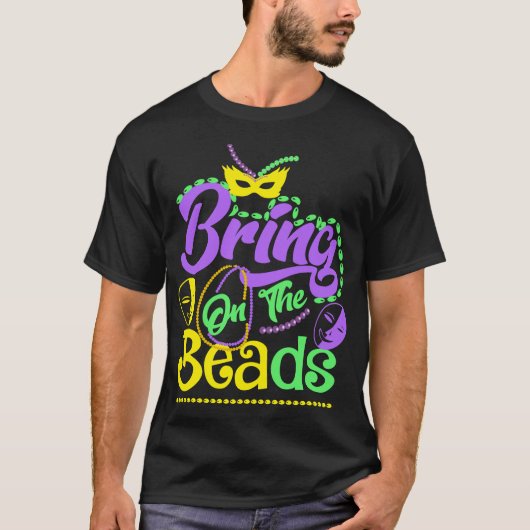 Bring On The Beads Mardi Gras Carnival Party T-shirt (Voorkant)
