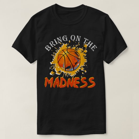 Bring On the Madness College March Basketball Madn T-shirt (Design voorkant)