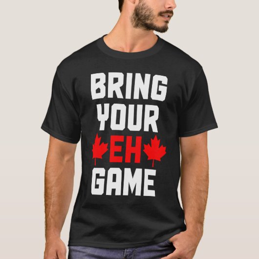Bring Your Eh Game Canada Canadian Flag Pride T-shirt (Voorkant)