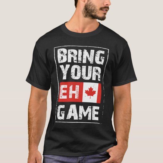 Bring Your EH Game  Canada Maple Leaf Canadian Ice T-shirt (Voorkant)