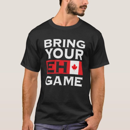 Bring Your Eh Game Maple Leaf Canadian Flag Canada T-shirt (Voorkant)