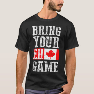 Bring your Tu Game, Canada Flag Canadian Team T-shirt