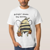 Bringin' Home Tha Honey Working bei t shirt (Voorkant)