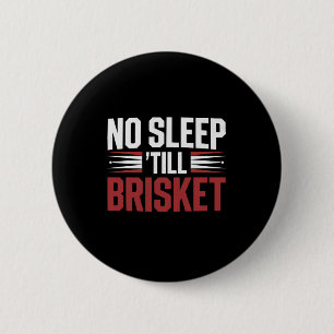 Brisket BBQ Smoker Geen Slaap Tot Brisket Grappig  Ronde Button 5,7 Cm