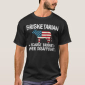 Brisketarian omdat Brisket nooit teleurstelt T-shirt (Voorkant)