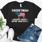 Brisketarian omdat Brisket nooit teleurstelt T-shirt