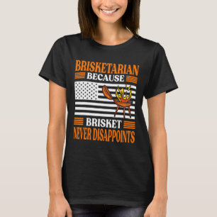 Brisketarian omdat Brisket nooit verdwijnt - B T-shirt