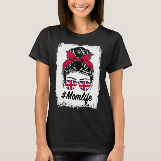 Britain Flag British Mom Messy Bun Mom Life T-shirt (Voorkant)