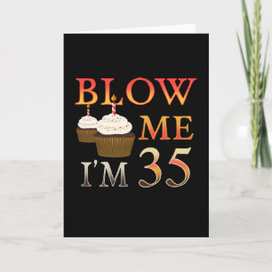 Brithday Gift Grappig Blow me 35 Kaart
