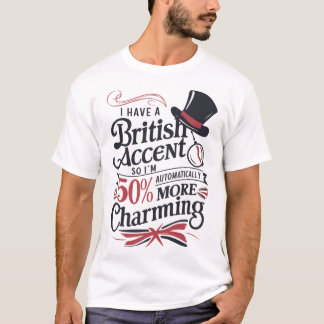 British Accent Charm - Grappig Typografie Ontwerp T-shirt