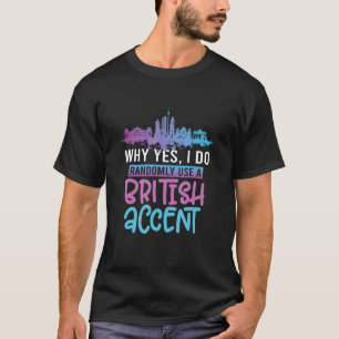 British Accent Londenaar Englishman T-shirt