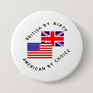 British by Birth American by Choice Ronde Button 7,6 Cm