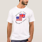 British by Birth American by Choice T-shirt (Voorkant)