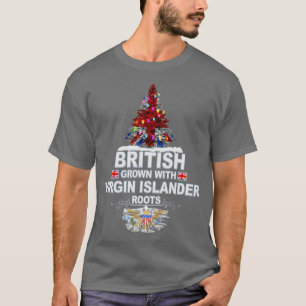 British Grown With Virgin Islander Roots Gift voor T-shirt