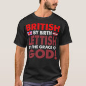 Brits bij geboorte Lettish Grace of God Gift T-shirt (Voorkant)