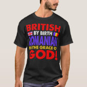 Brits door geboorte Roemeense Gratie van God Gift T-shirt (Voorkant)