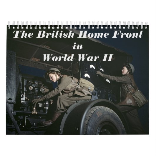 Brits thuisfront in de Tweede Wereldoorlog Kalender (Hoes)