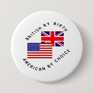 Brits van geboorte, Amerikaan uit keuze Ronde Button 7,6 Cm