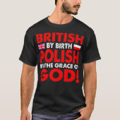 Britse Geboorte door Poolse Gratie van God Gift T-shirt (Voorkant)
