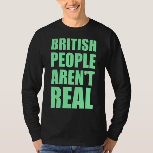 Britse Mensen Zijn Niet Echt Kleding T-shirt (Voorkant)