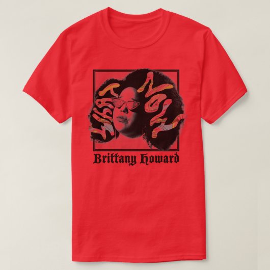 Brittany Howard Wat nu TShirt (Design voorkant)