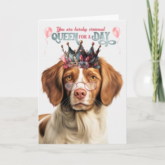 Brittany Spaniel Dog Queen for Day Funny Birthday Kaart (Voorkant)