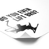 Bro, ben je zelfs aan het lachen? foto afdruk (Hoek)