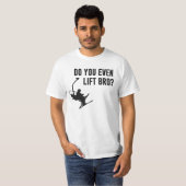 Bro, ben je zelfs aan het lachen? t-shirt (Voorkant volledig)