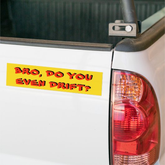 Bro, ben je zelfs drift?  Geel en rood Bumpersticker (Op Truck)