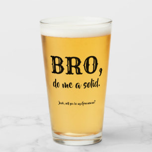 Bro do me a Solid - Funny Groomsman - Voorstel Glas