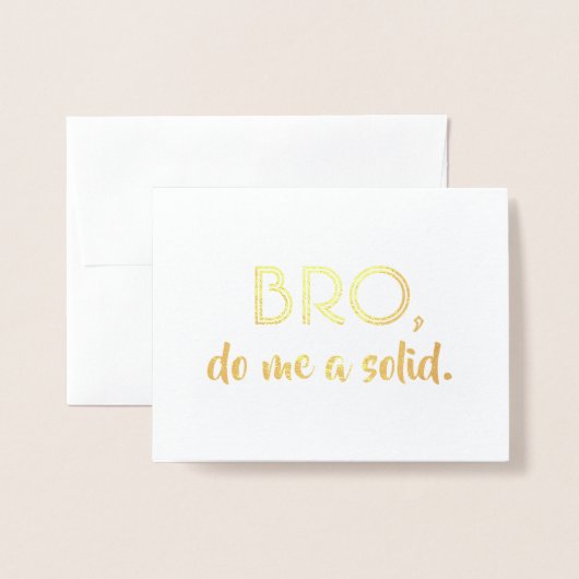 Bro Do Me a Solid - Grappig Groomsman Bro Voorstel Folie Kaarten (Voorkant met envelop)