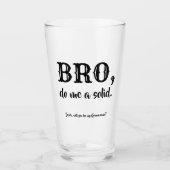 bro do me a solid - grappig groomsman voorstel glas (Voorkant)