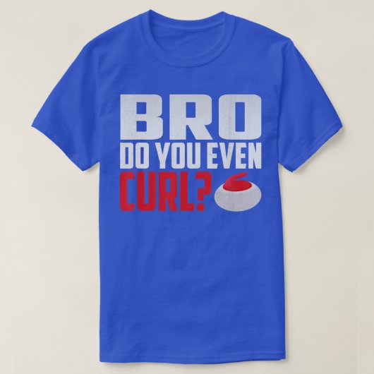 Bro do you even Curl Funny Curling T-shirt (Design voorkant)