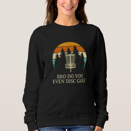 Bro Do You Even Disc Golf Sarcastic Golfer Sarcasm Trui (Voorkant)