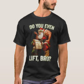 Bro Do You Even Lift Funny Christmas Santa Claus T-shirt (Voorkant)