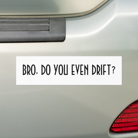 Bro, drijf je zelfs? bumpersticker (Op auto)