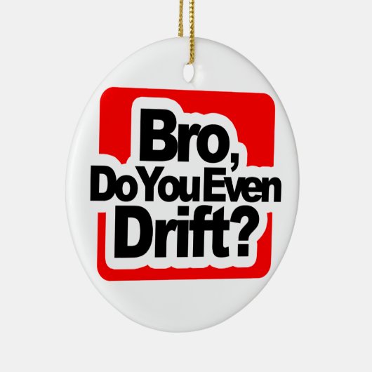 Bro, drijf je zelfs? keramisch ornament (Rechts)