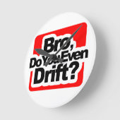 Bro, drijf je zelfs? ronde klok (Hoek)