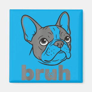 Bro Grappige Franse Bulldog Meme Hond Liefhebber K Magneet