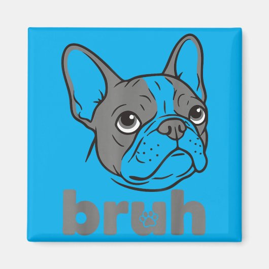 Bro Grappige Franse Bulldog Meme Hond Liefhebber K Magneet (Voorkant)