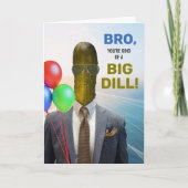 Bro Grappige Verjaardag Soort van een Big Dill Pic Kaart (Voorkant)