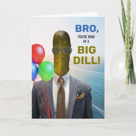 Bro Grappige Verjaardag Soort van een Big Dill Pic Kaart (Voorkant)