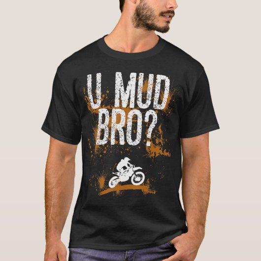 Bro Homie Dude Motorcycles Mudding T-shirt (Voorkant)