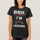 Bro I m Lagging Gaming Nerd Video Gamer 1 T-shirt (Voorkant)