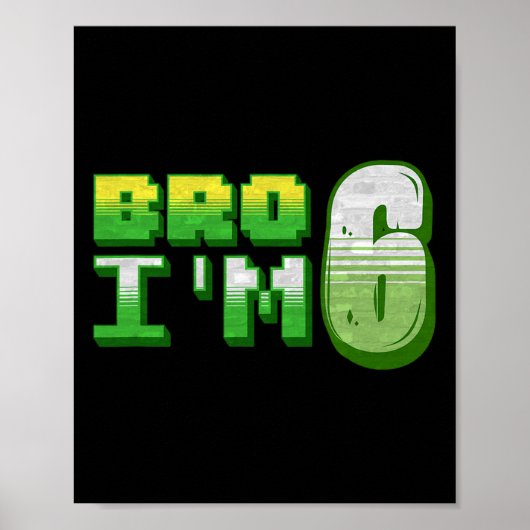 Bro ik ben 6 Gamer Boy Pixel Nummer Zesde Verjaard Poster (Voorkant)