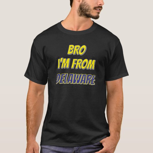 Bro Ik kom uit Delaware T-Shirt (Voorkant)
