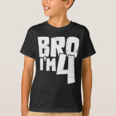 Bro I'm 4  T-shirt (Voorkant)