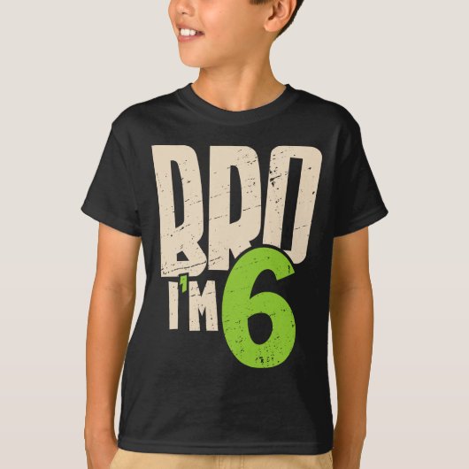 Bro I'm 6 – Cool 6th Birthday For Boys T-shirt (Voorkant)